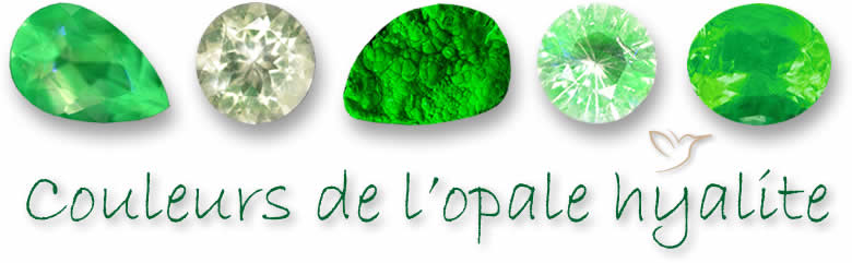 Couleurs de l'opale hyalite